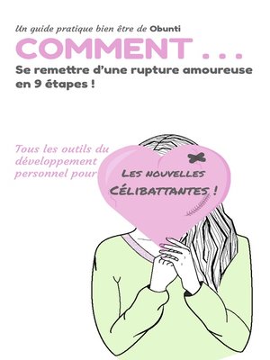 cover image of Comment se remettre d'une rupture amoureuse en 9 étapes